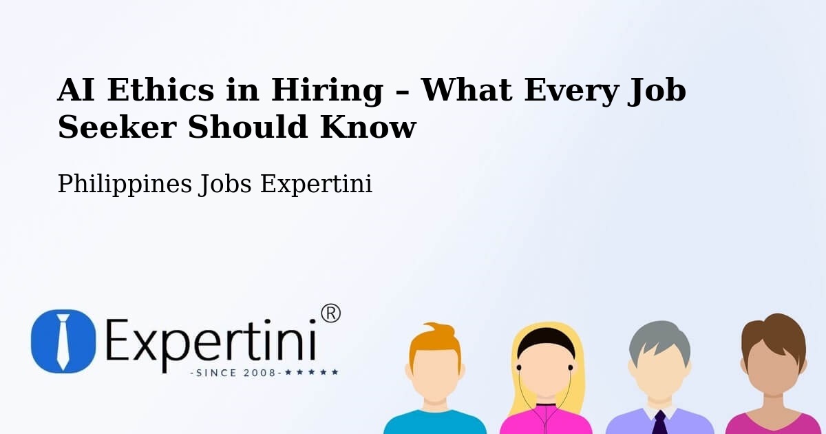 AI Ethics in Recruitment & Hiring – Mariveles - Mariveles, Philippines Jobs Expertini
